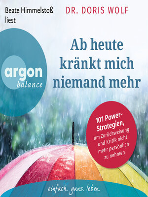 cover image of Ab heute kränkt mich niemand mehr--101 Power-Strategien, um Zurückweisung und Kritik nicht mehr persönlich zu nehmen (Ungekürzte Lesung)